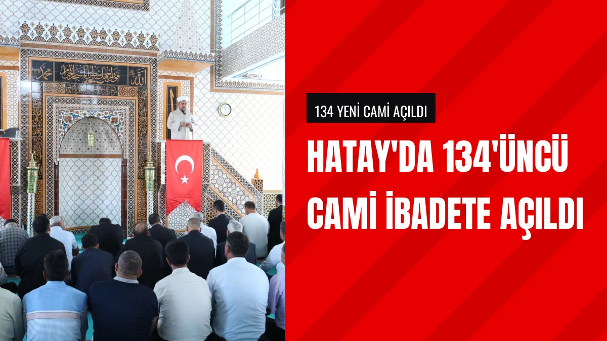 Hatayda Depremin Ardından Yapılan 134üncü Cami İbadete Açıldı