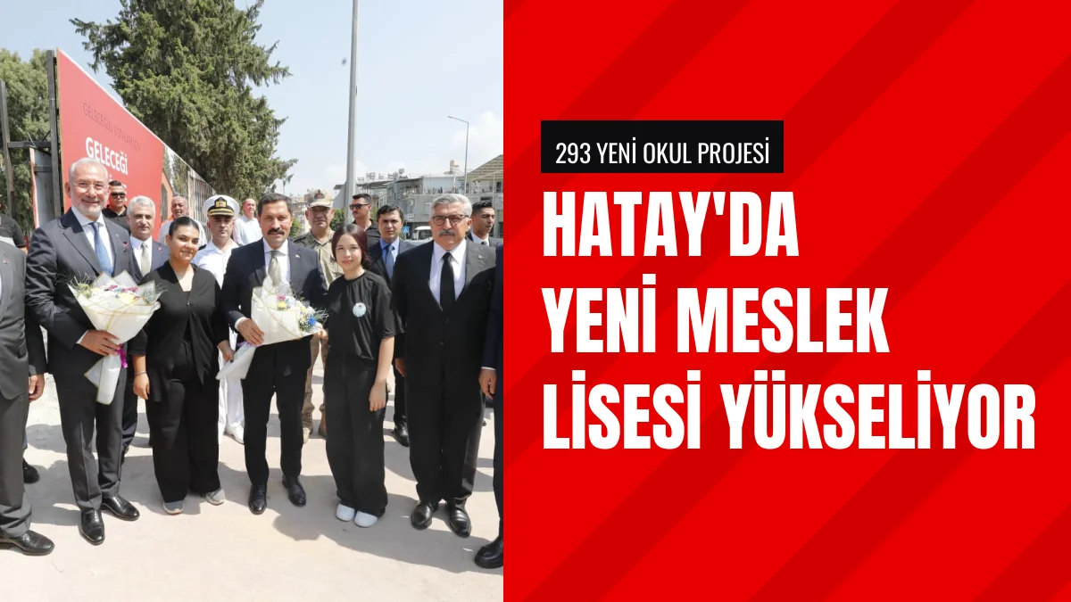 Hatayda Fuat Tosyalı Mesleki ve Teknik Anadolu Lisesi Temeli Atıldı