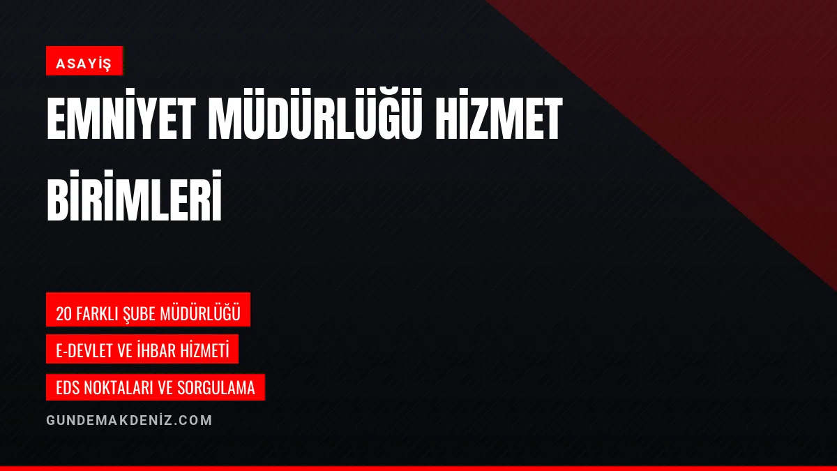 İl Emniyet Müdürlüğü dijital hizmetleri ve birimleri erişime açıldı