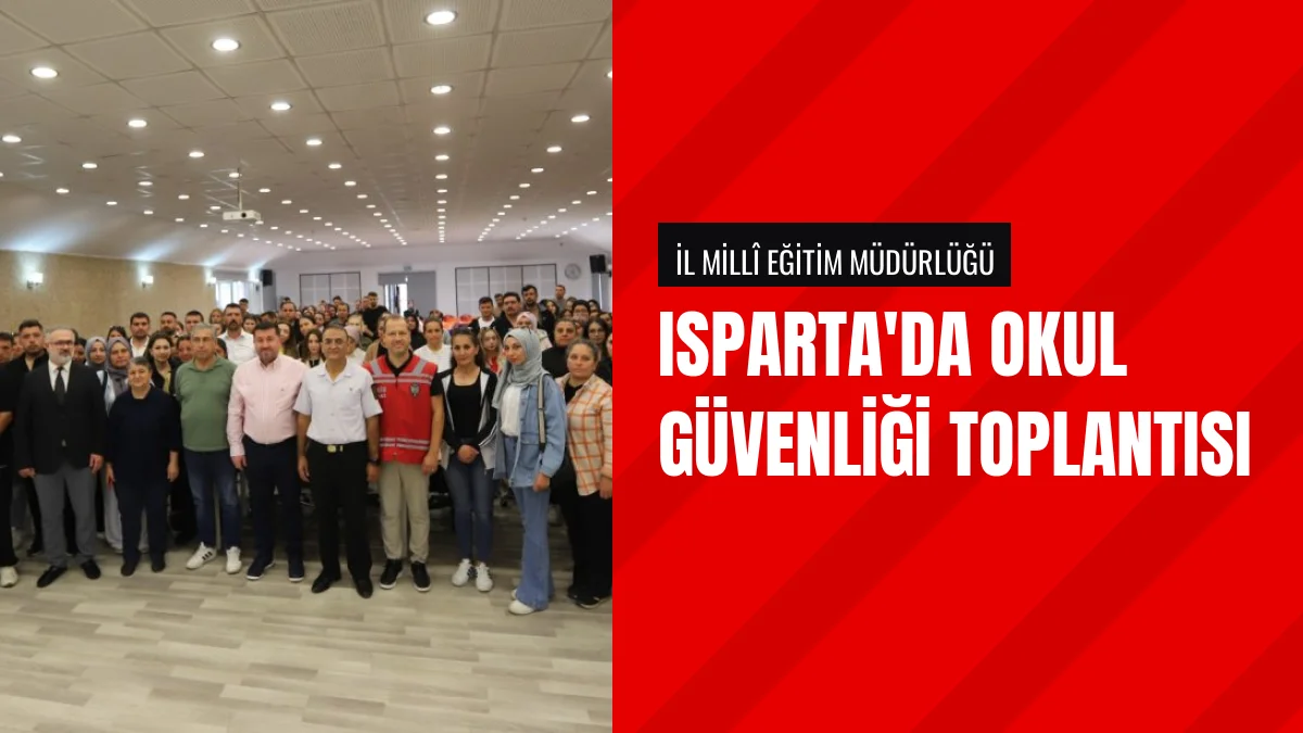 Isparta İl Milli Eğitim Müdürlüğü Okul Güvenliği Toplantısı Düzenledi