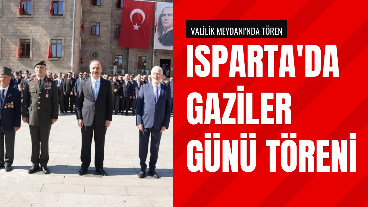 Isparta Valilik Meydanında 19 Eylül Gaziler Günü Töreni Yapıldı