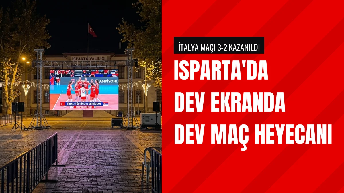 Ispartalılar Filenin Sultanlarının Zaferini Dev Ekranda İzledi