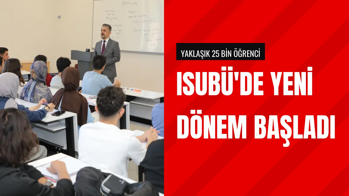 ISUBÜ 2026 2027 Eğitim Öğretim Yılına 25 Bin Öğrenciyle Başladı