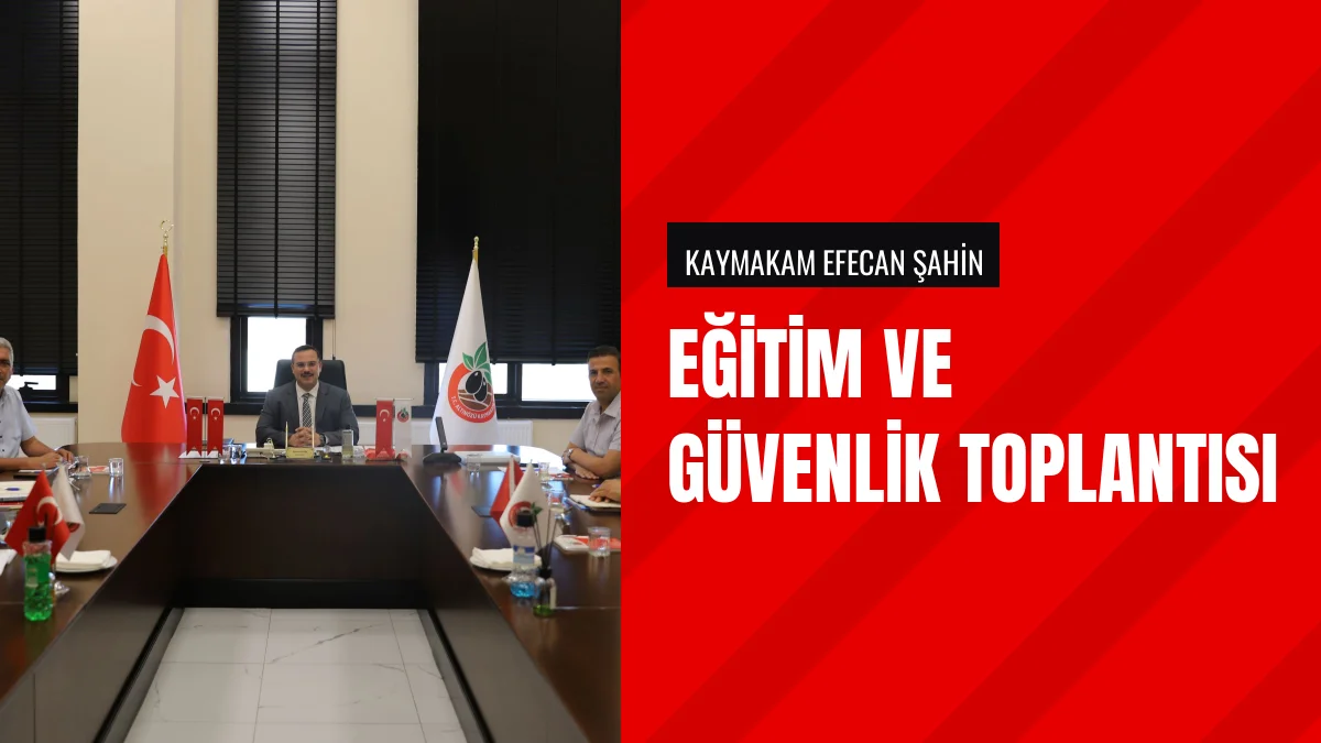 Kaymakam Efecan Şahin başkanlığında eğitim toplantısı düzenlendi