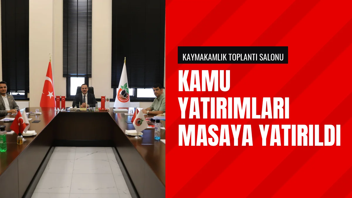 Kaymakam Efecan Şahin Başkanlığında Kamu Yatırımları Toplantısı