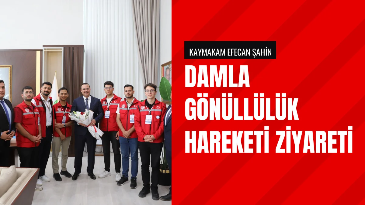 Kaymakam Efecan Şahin Damla Gönüllülük Hareketi Üyelerini Kabul Etti