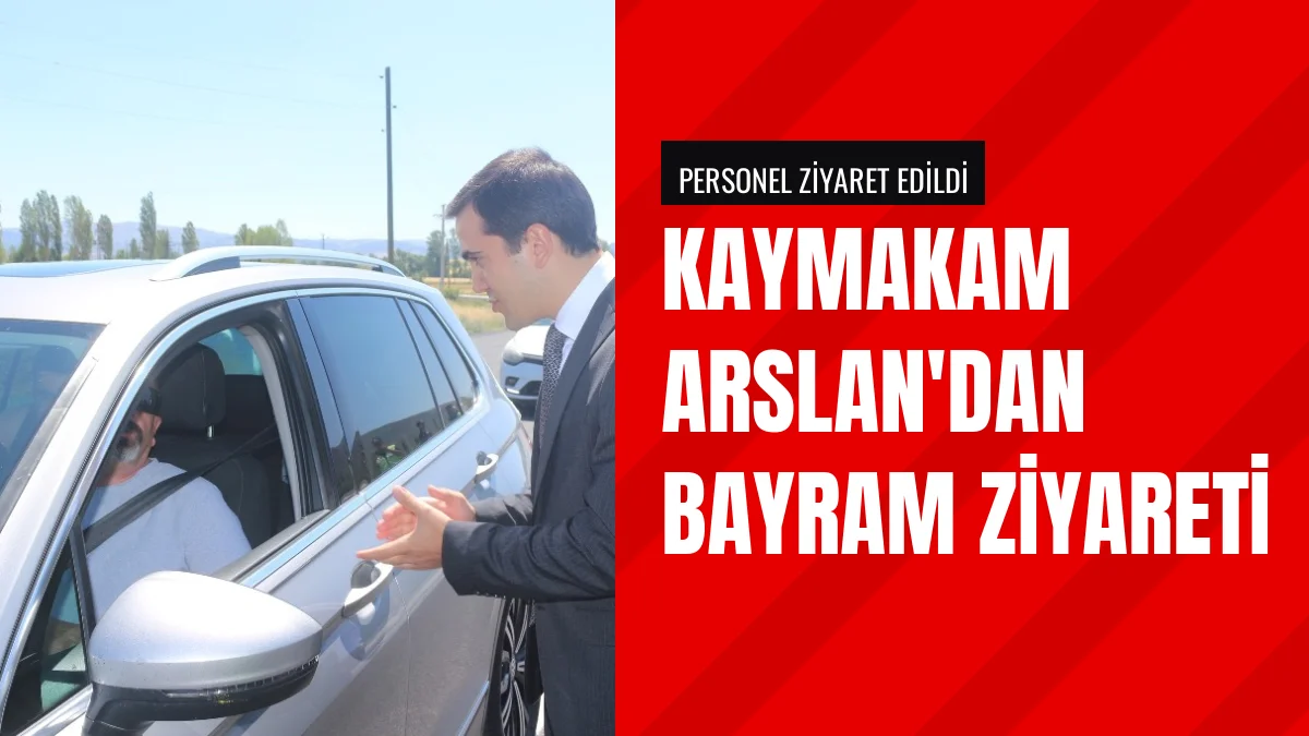 Kaymakam Emre Arslan bayramda görevi başındaki personeli ziyaret etti