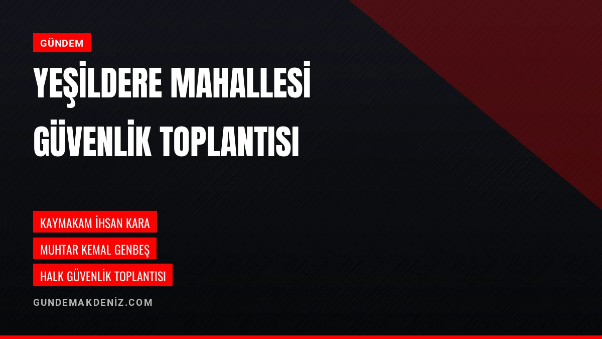 Kaymakam İhsan Kara Yeşildere Mahallesinde Toplantı Düzenledi
