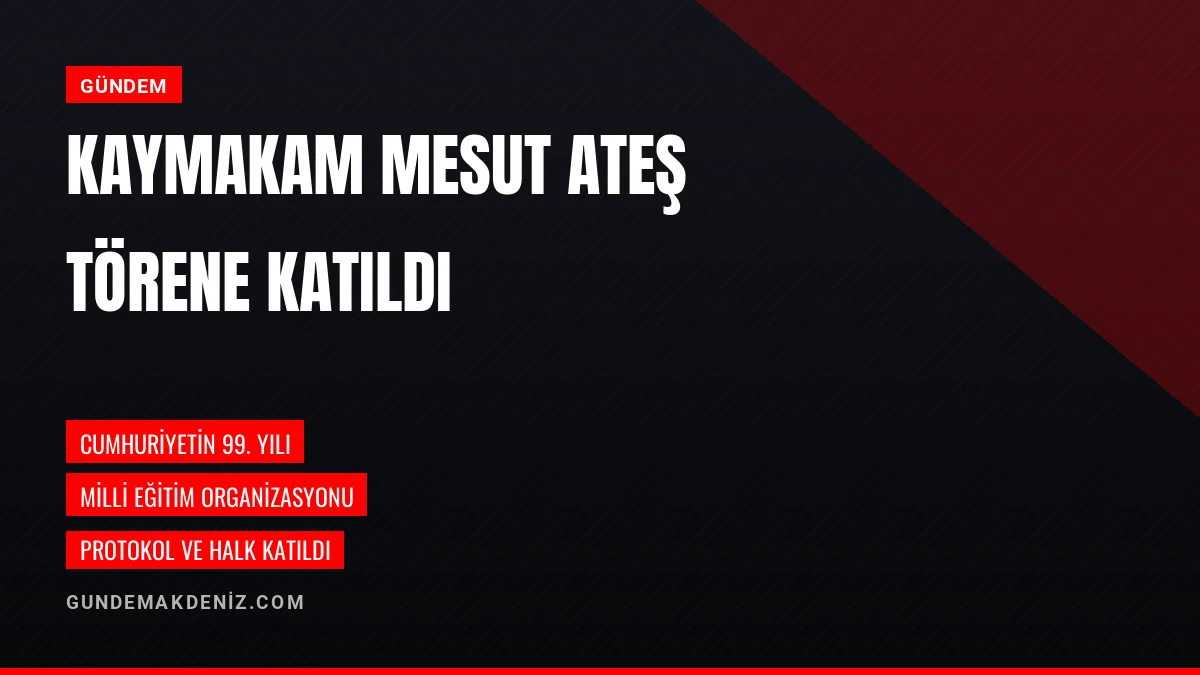 Kaymakam Mesut Ateş İlçe Töreninde Cumhuriyet Bayramını Kutladı