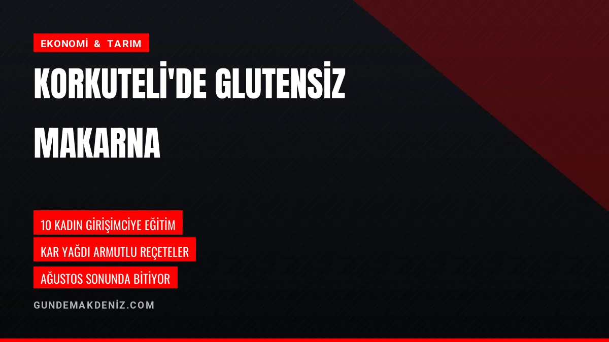 Korkuteli Kadın Kooperatifi Yöresel Ürünlerle Makarna Üretiyor