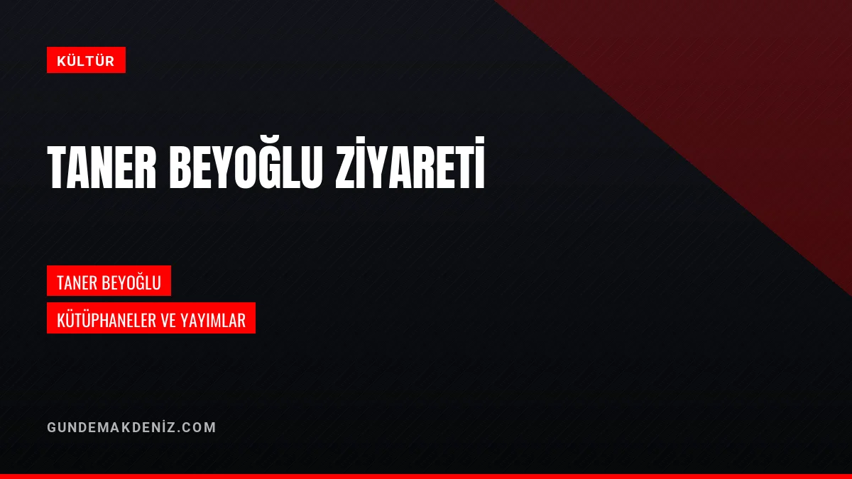 Kültür ve Turizm Bakanlığı Genel Müdürü Taner Beyoğlu Ziyarette Bulundu