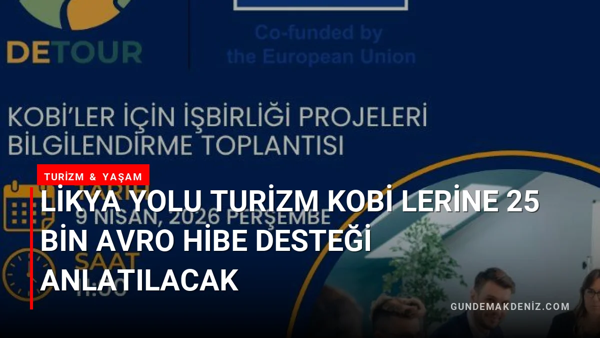 Likya Yolu Turizm KOBİ lerine 25 Bin Avro Hibe Desteği Anlatılacak