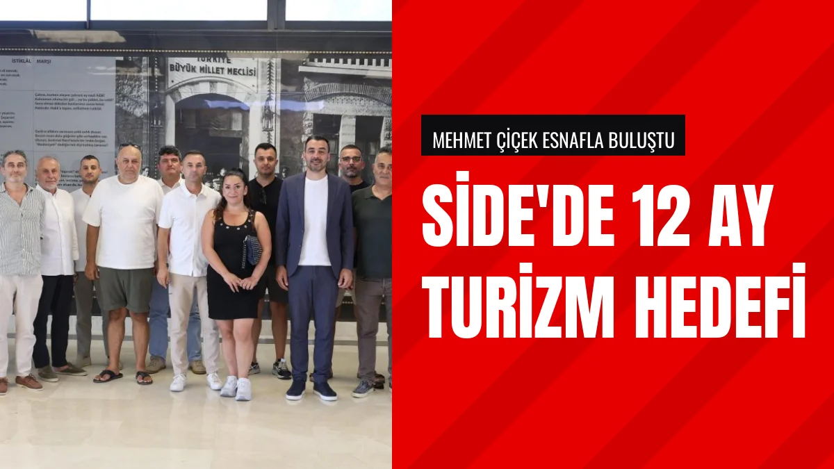 Manavgat Belediye Başkan Vekili Mehmet Çiçek Side Esnafıyla Buluştu