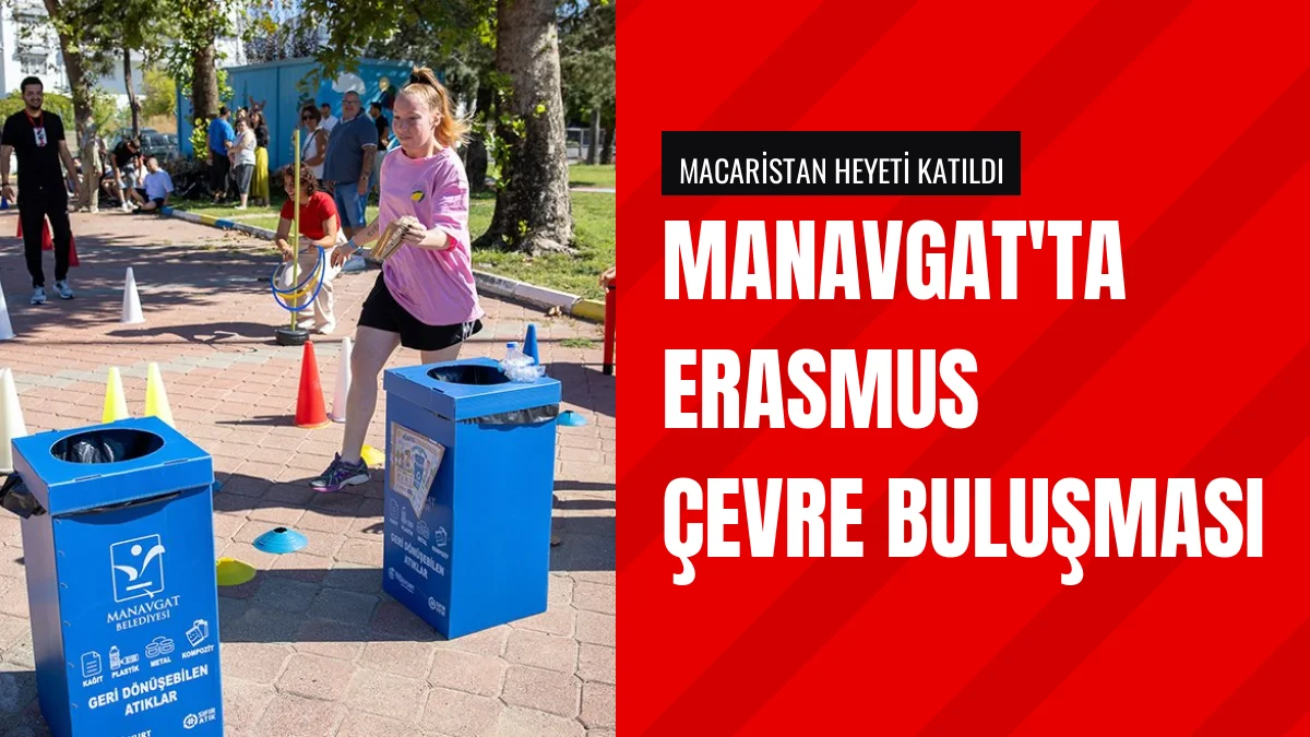 Manavgat Belediyesi Erasmus projesiyle Macar öğrencileri ağırladı