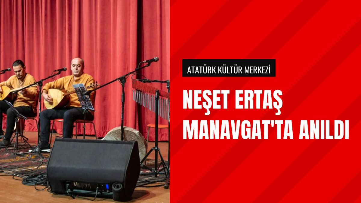 Manavgat Belediyesi Neşet Ertaş İçin Anma Programı Düzenledi