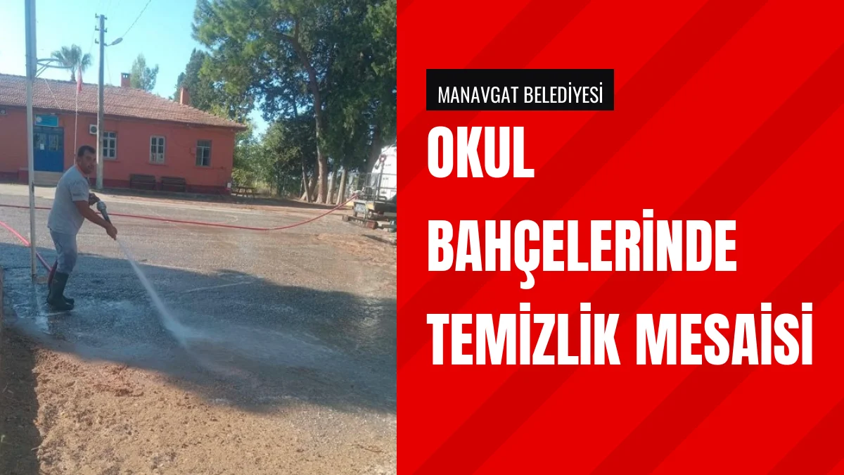 Manavgat Belediyesi okul bahçelerinde temizlik çalışması yürüttü