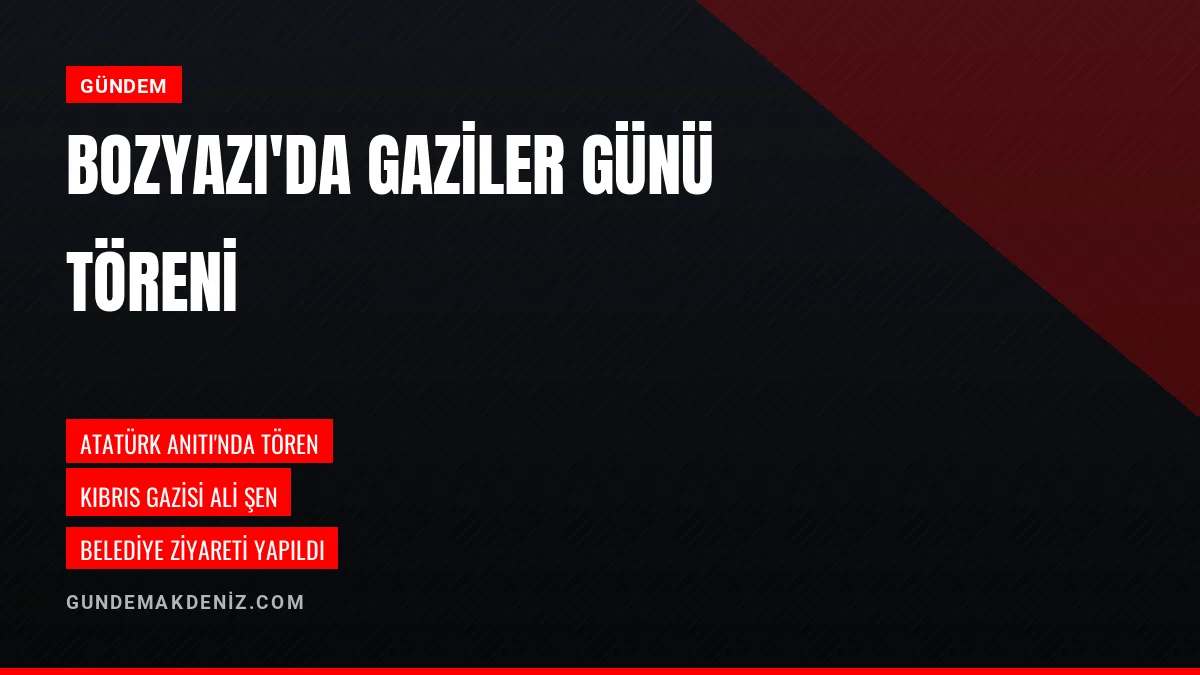 Mersin Bozyazı İlçesinde 19 Eylül Gaziler Günü Törenle Kutlandı