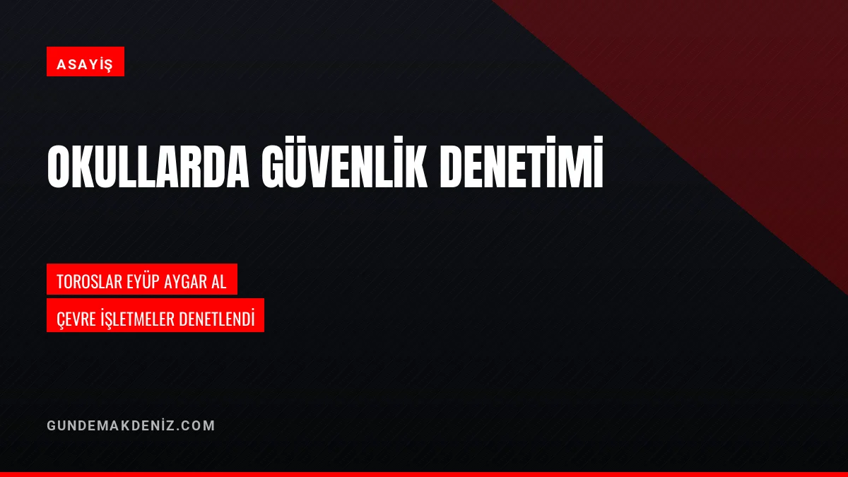 Mersin Emniyet Müdürü Aktaş Eyüp Aygar Anadolu Lisesini Denetledi