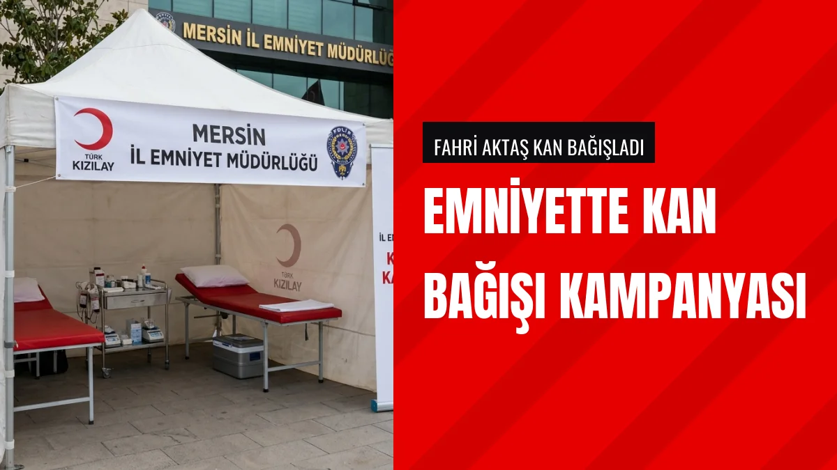 Mersin İl Emniyet Müdürü Fahri Aktaş Kızılay için kan bağışladı
