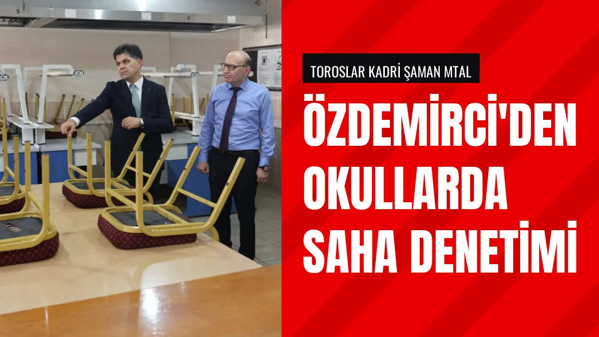 Mersin Milli Eğitim Müdürü Özdemirci okuldaki hazırlıkları denetledi