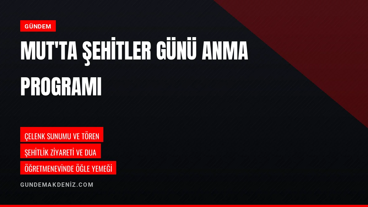 Mersin Mut İlçesinde Şehitler Günü Resmi Anma Töreni Düzenlendi