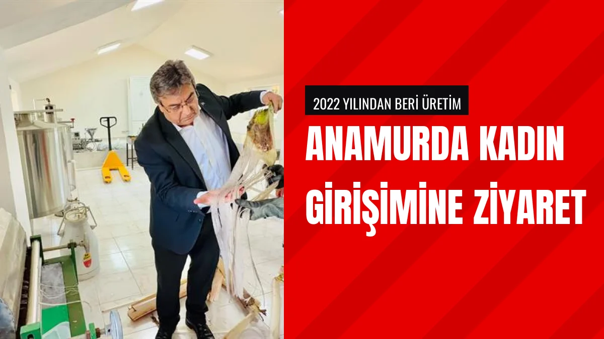 Mersin Tarım Müdürü Erdem Karadağ Anamur Kadın Kooperatifini Gezdi