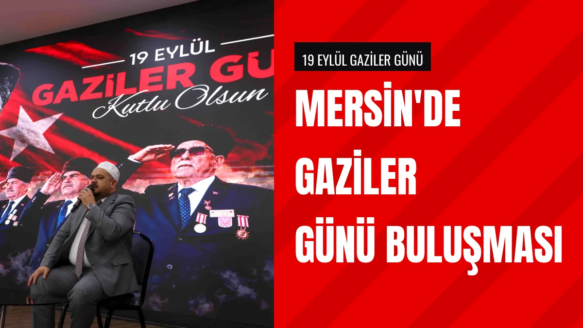 Mersin Valisi Atilla Toros Gaziler Gününde Ailelerle Buluştu