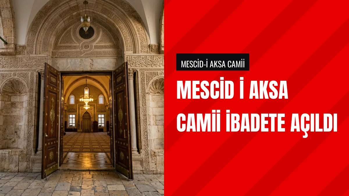 Mescid i Aksa Camii Yapılan Dualarla Birlikte İbadete Açıldı