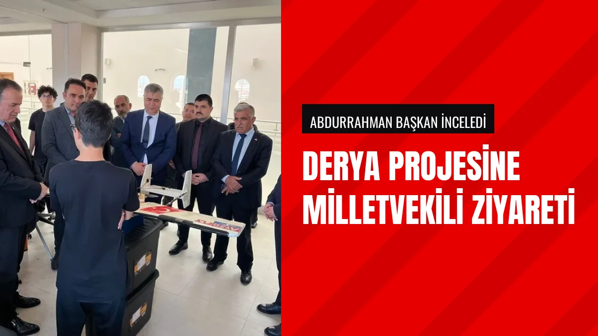 MHP Milletvekili Abdurrahman Başkan DERYA Projesini İnceledi