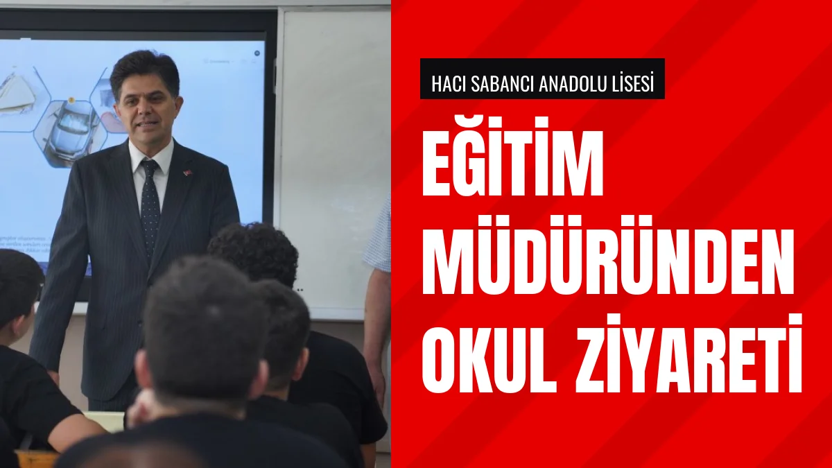 Milli Eğitim Müdürü Muhammed Özdemirci Hacı Sabancı Anadolu Lisesinde