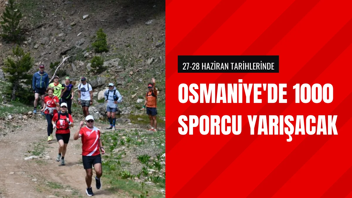 Osmaniye Amanos Ultra Trail Maratonu 1000 Sporcuyla Başlıyor