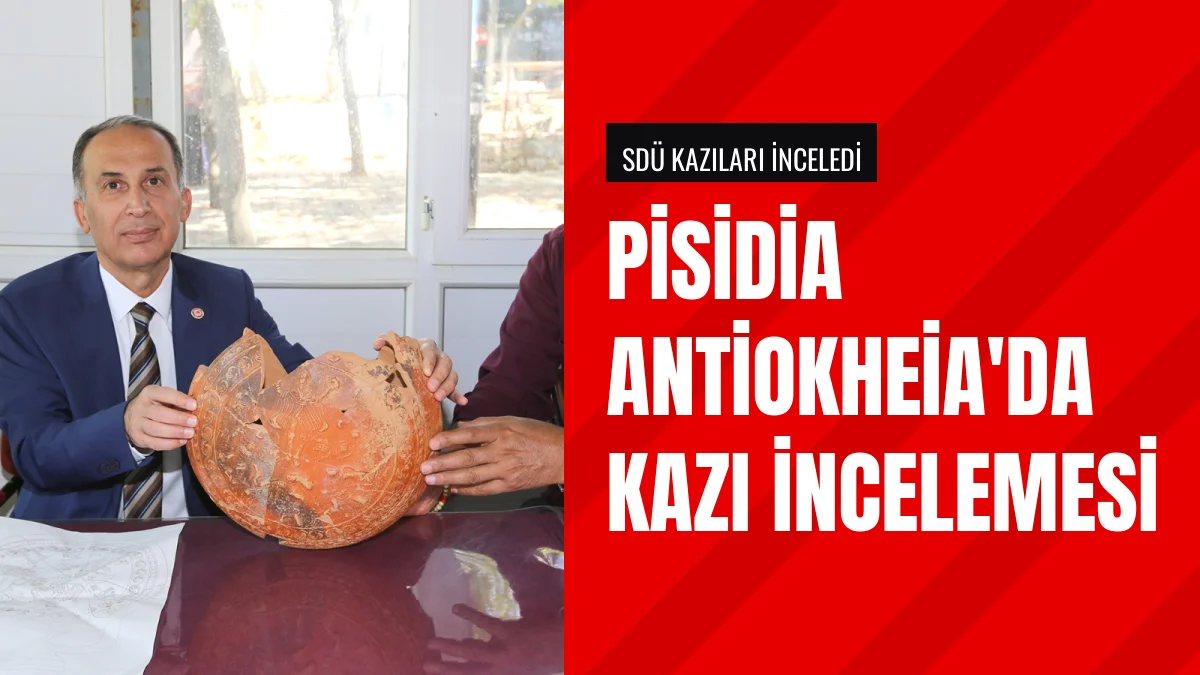 Rektör Mehmet Saltan Pisidia Antiokheia kazı alanını inceledi