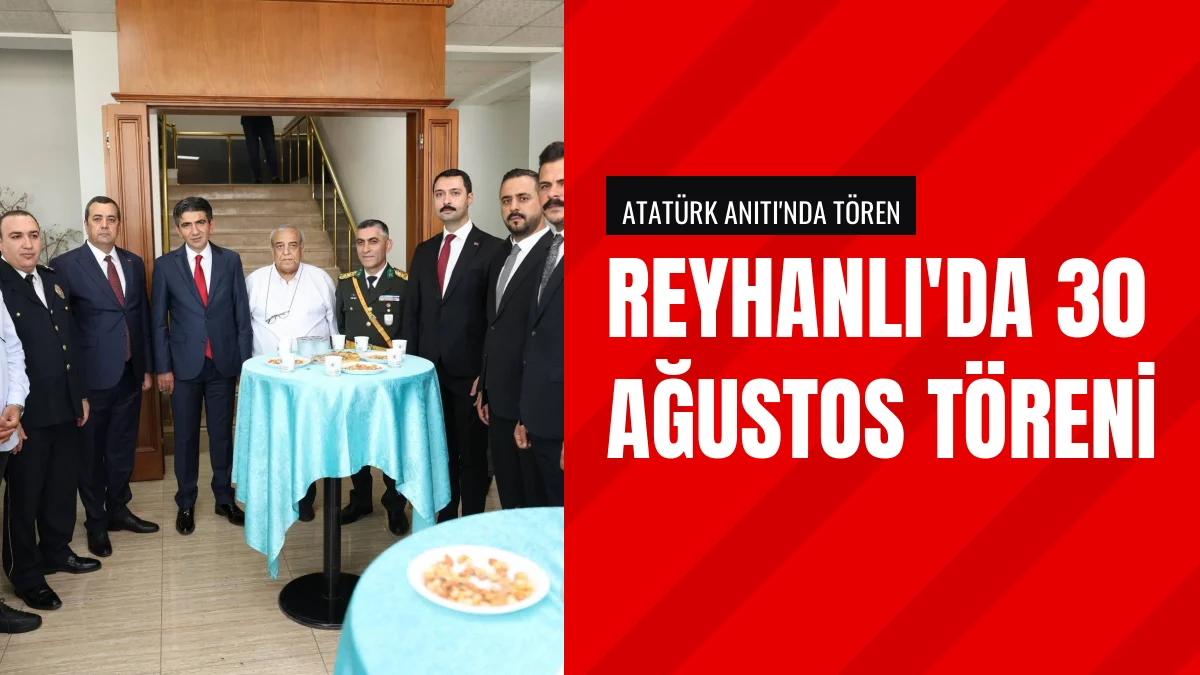 Reyhanlıda 30 Ağustos Zafer Bayramının 104 Yıldönümü Kutlandı