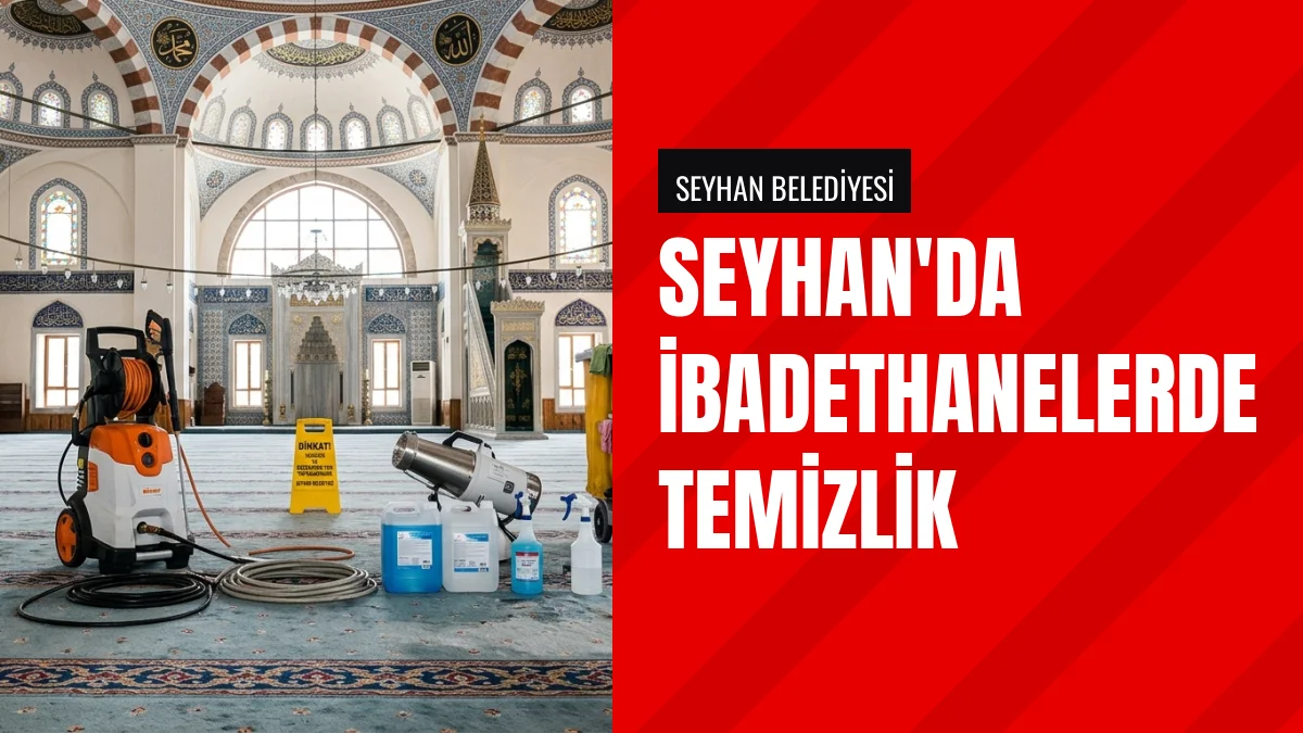 Seyhan Belediyesi ibadethanelerde dezenfeksiyon çalışması yaptı