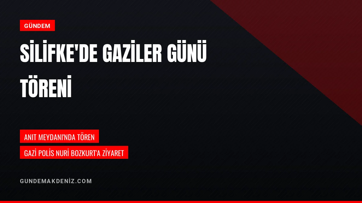 Silifke İlçesinde Gaziler Günü Törenlerle ve Ziyaretlerle Kutlandı