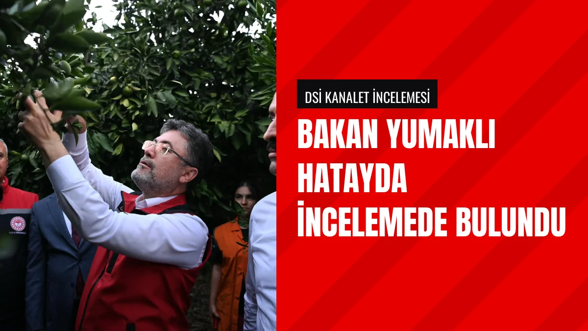 Tarım ve Orman Bakanı İbrahim Yumaklı Hatay Temaslarını Tamamladı