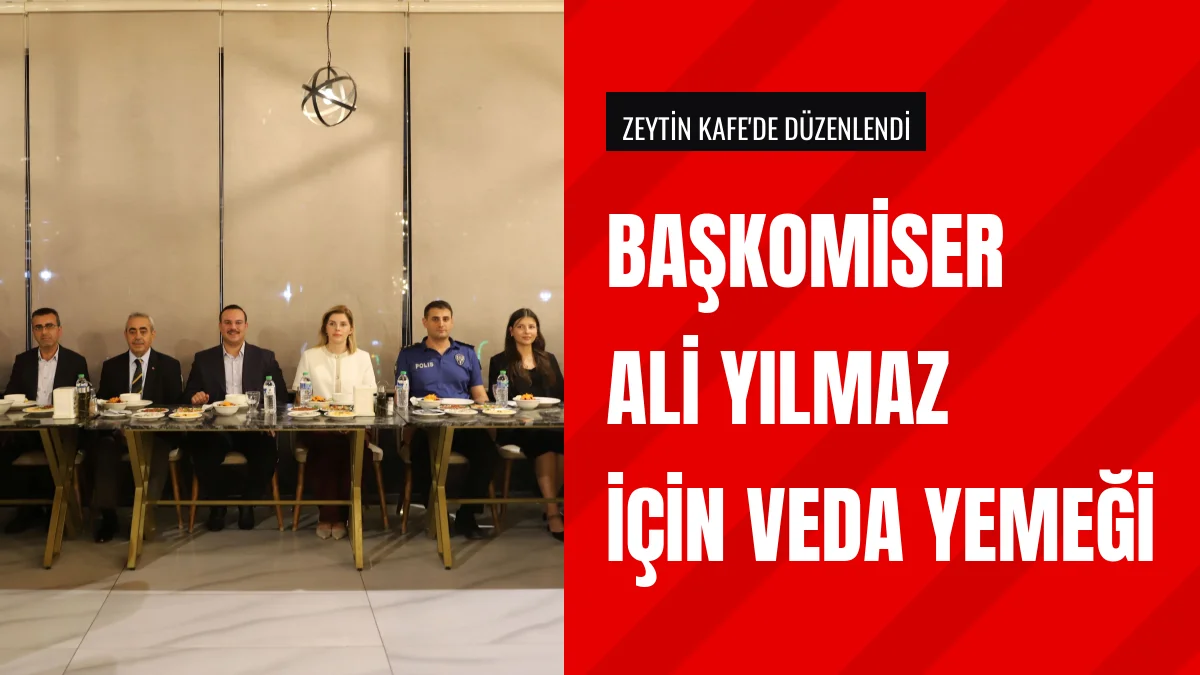 Tayini Çıkan Emniyet Amiri Ali Yılmaz İçin Veda Yemeği Verildi
