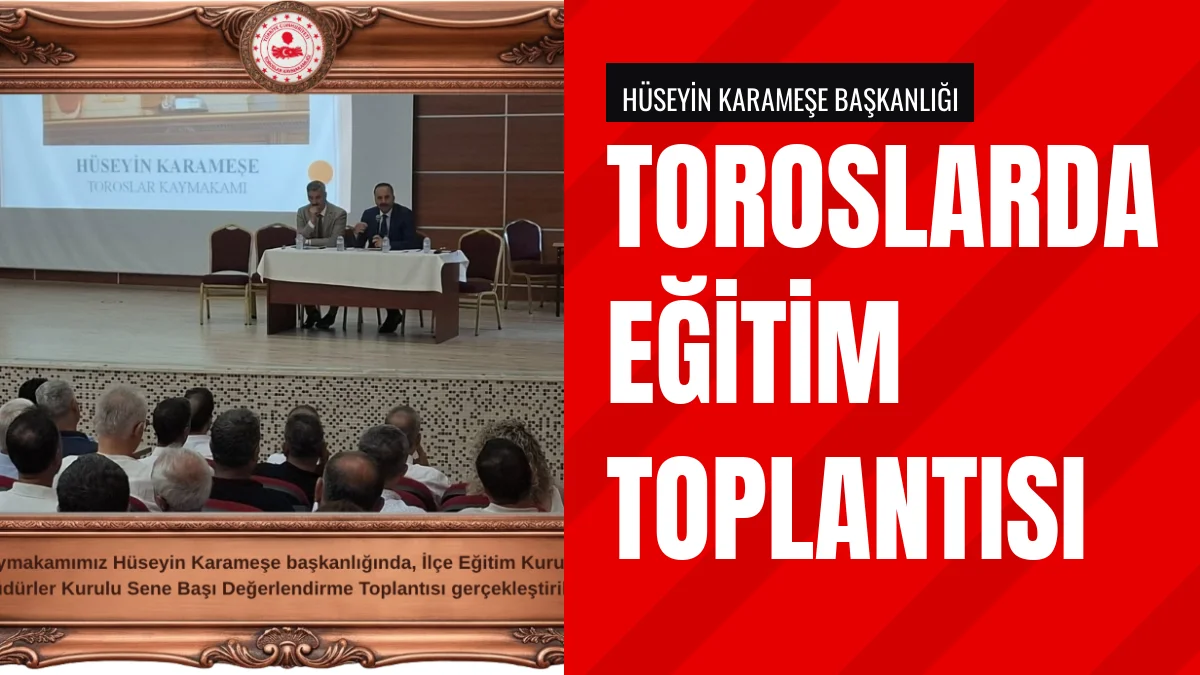 Toroslar Kaymakamı Karameşe başkanlığında eğitim toplantısı yapıldı