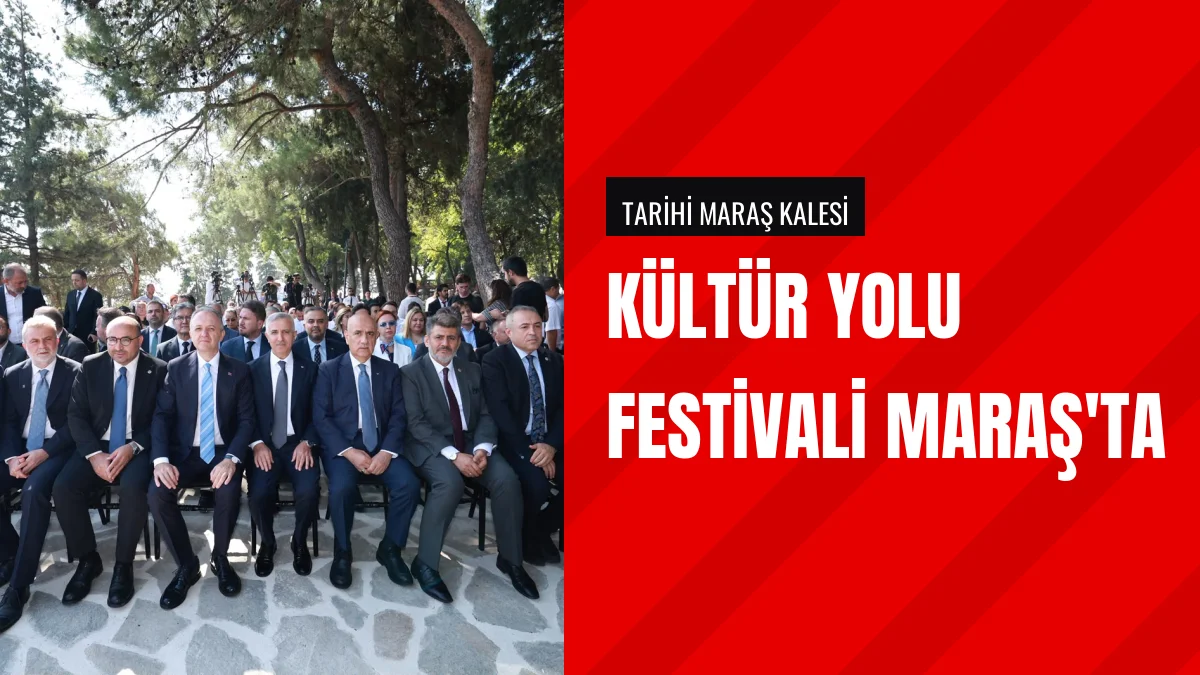 Türkiye Kültür Yolu Festivali Kahramanmaraş Kalesinde Başladı