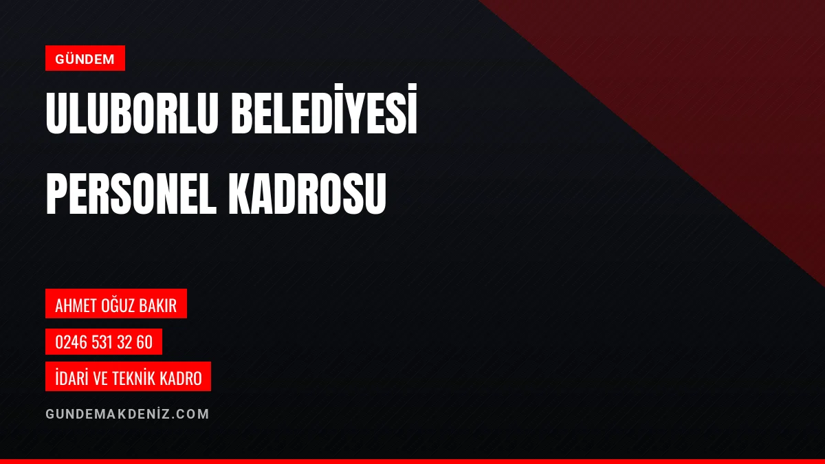 Uluborlu Belediyesi Yönetim Kadrosunu ve İletişim Hattını Duyurdu