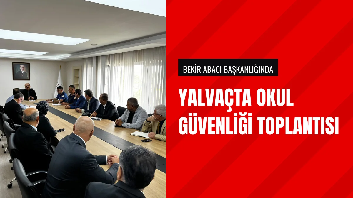 Yalvaç Kaymakamı Bekir Abacı başkanlığında güvenlik toplantısı