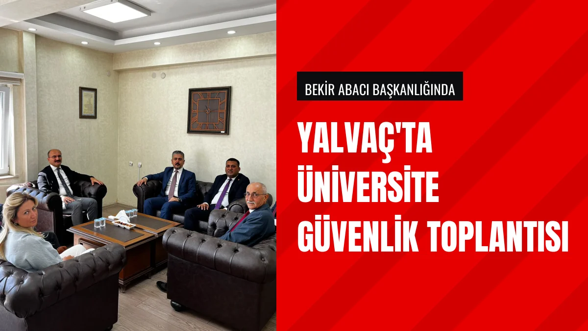 Yalvaçta Üniversite Öğrencilerinin Güvenlik Tedbirleri Ele Alındı