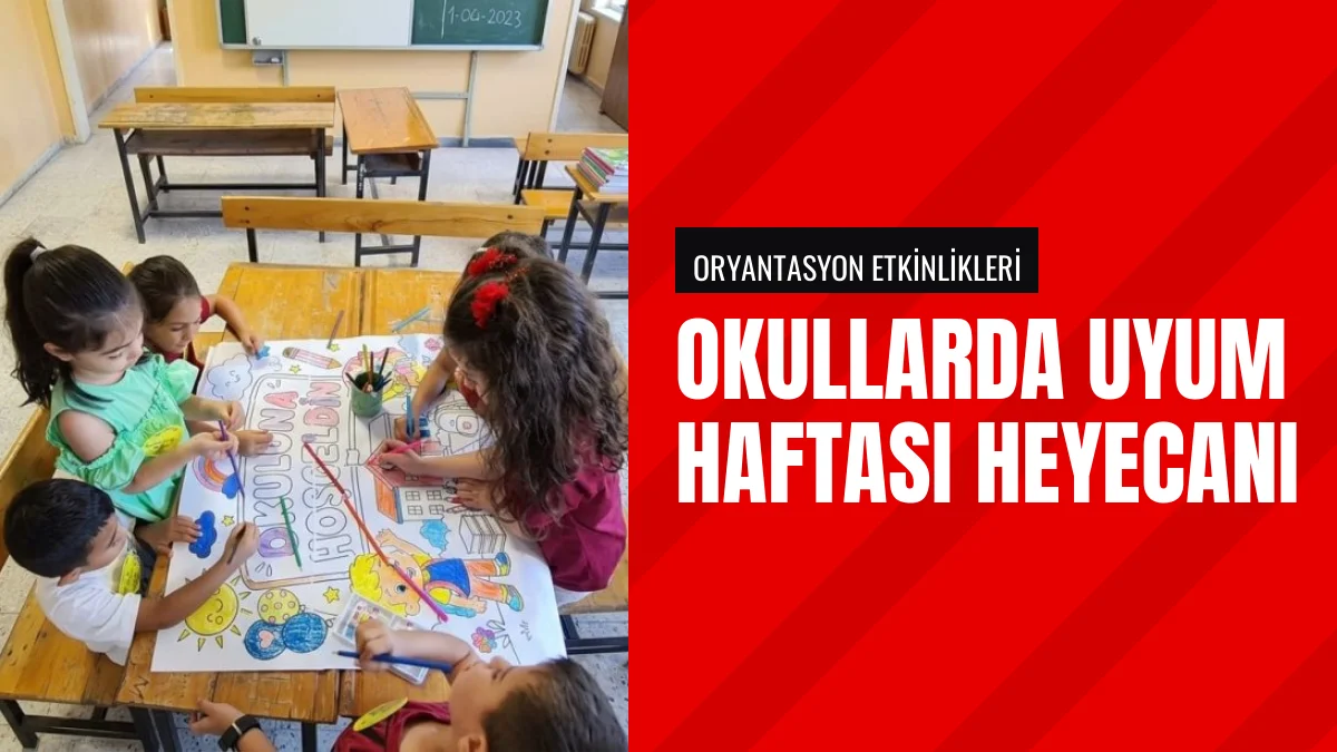 Yeni Eğitim Yılında Okullarda Uyum Haftası Etkinlikleri Düzenlendi