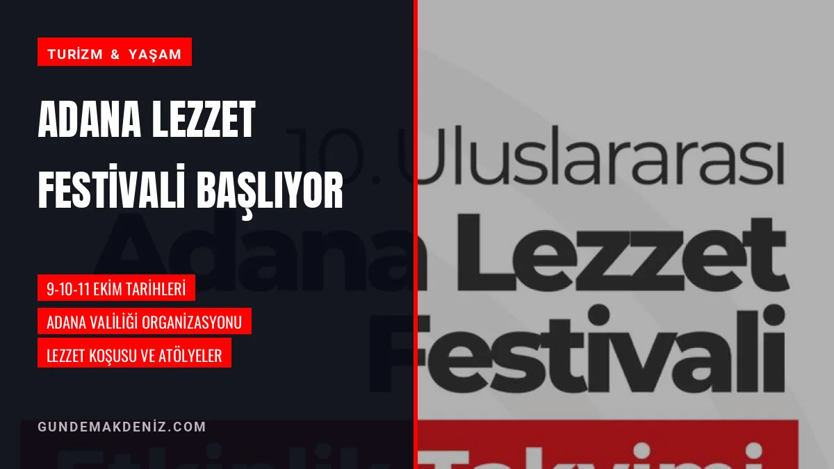 10 Uluslararası Adana Lezzet Festivali 9 Ekim Tarihinde Başlayacak