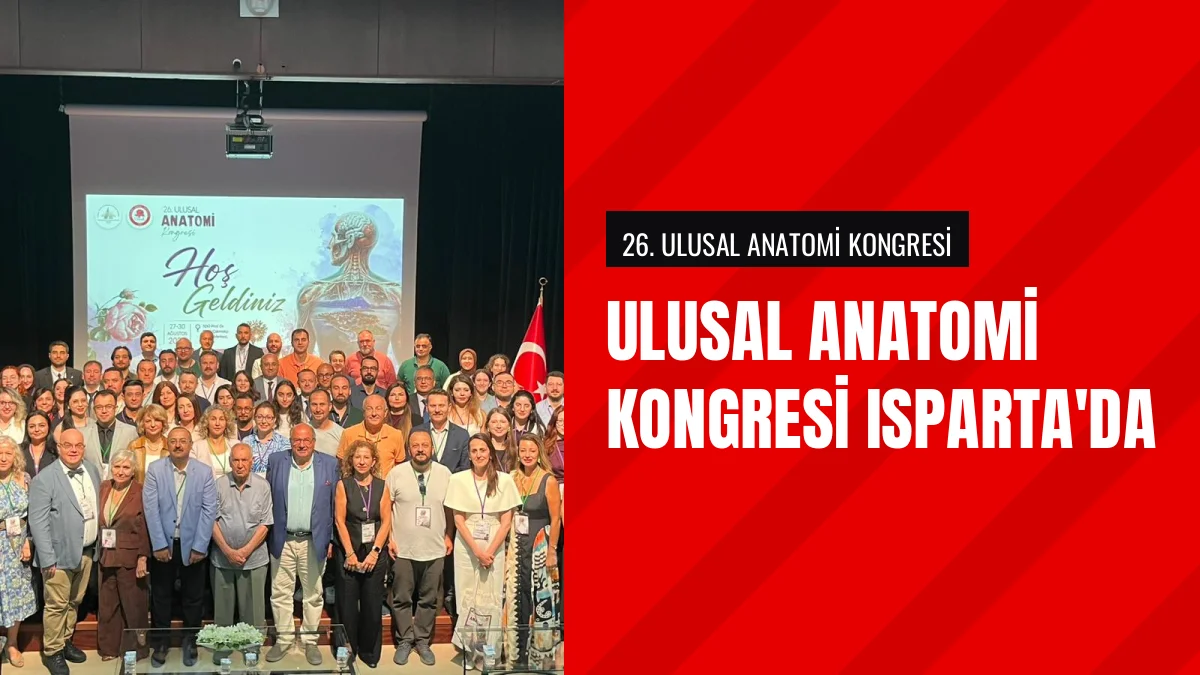 26 Ulusal Anatomi Kongresi Ispartada SDÜ Ev Sahipliğinde Yapıldı