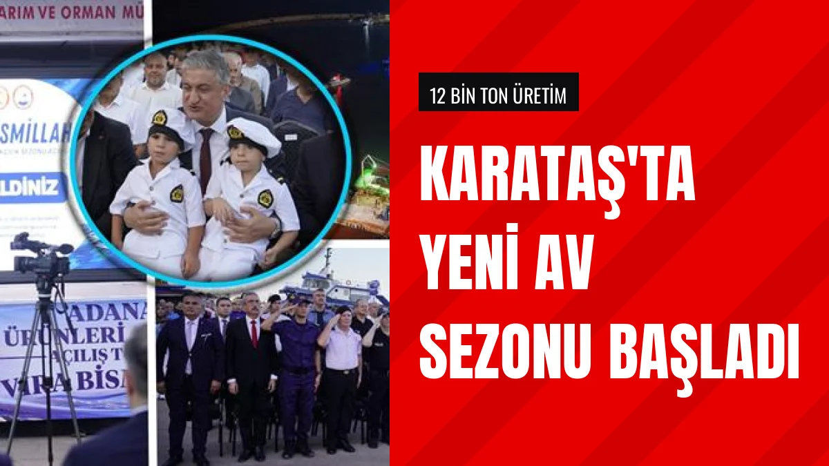 Adana Karataş sahilinde yeni su ürünleri av sezonu törenle açıldı