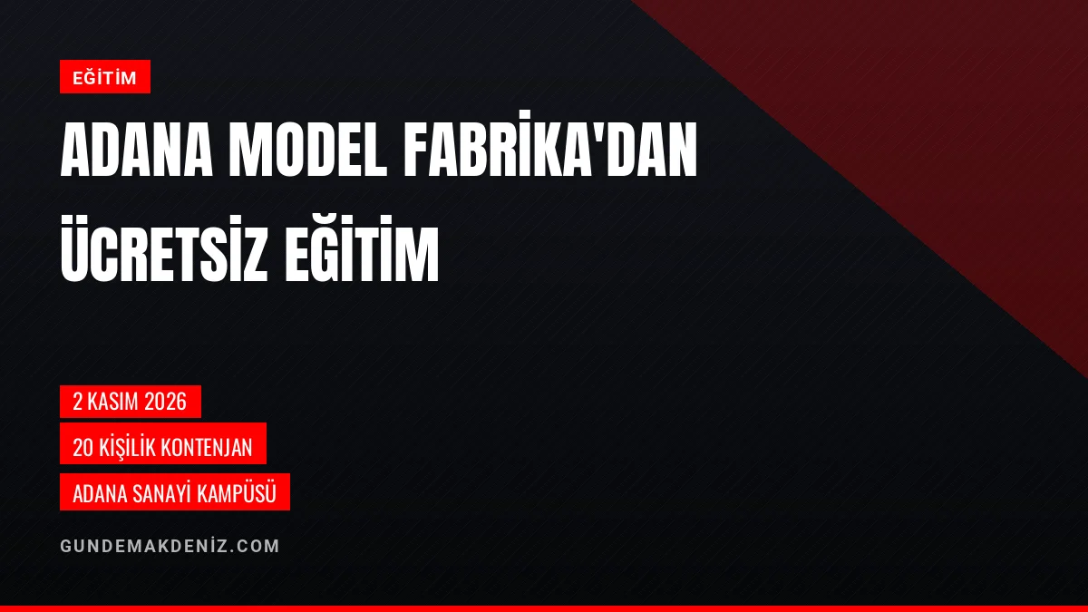 Adana Model Fabrika işletmelere yönelik ücretsiz eğitim düzenliyor