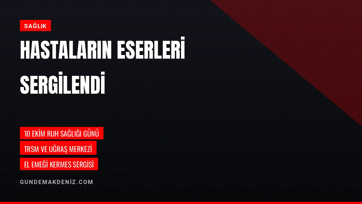 Adana Ruh Sağlığı Hastanesinde Hastaların Eserleri Kermeste Sergilendi