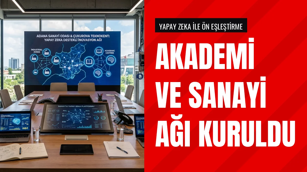 Adana Sanayi Odası ve Çukurova Teknokent İş Birliği Platformu Kurdu