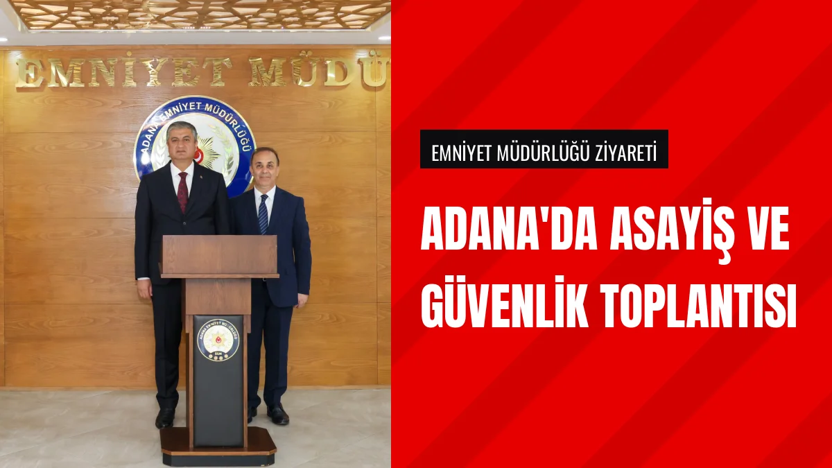 Adana Valisi Mustafa Yavuz İl Emniyet Müdürlüğünü Ziyaret Etti